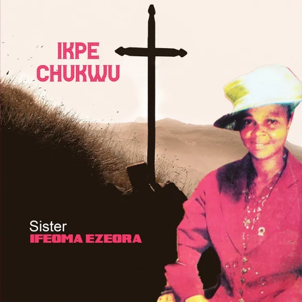 Sis Ifeoma Ezeorah – Ikpe Chukwu
