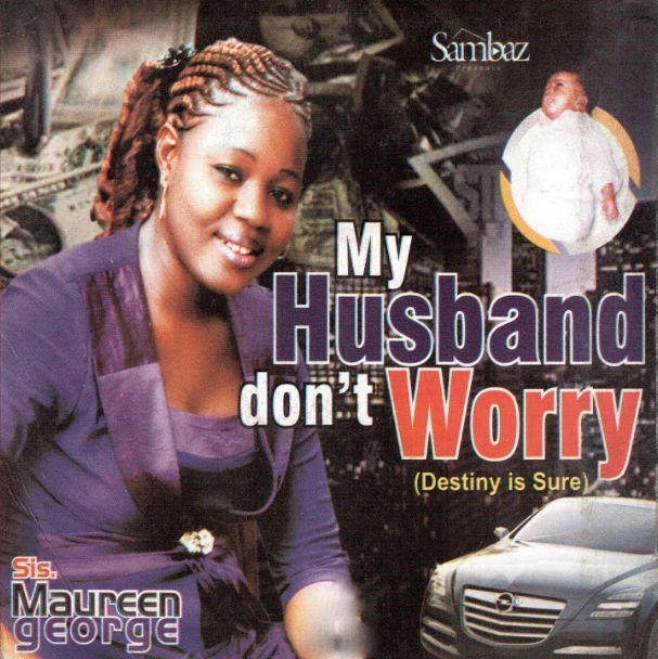 Sis Maureen George – My Husband Don’t Worry