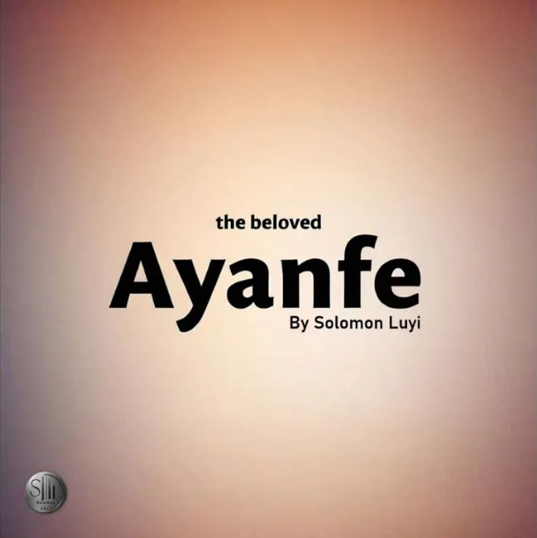 Solomon Luyi – The Beloved Ayanfe