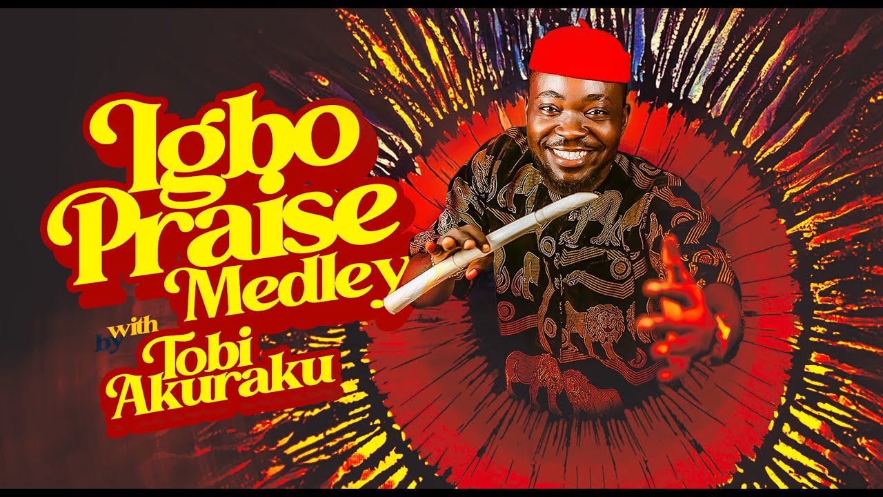Tobi Akuraku – Igbo Praise Medley