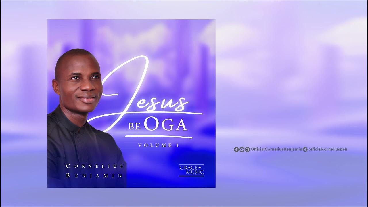 Cornelius Benjamin – Jesus Be Oga (Vol 2)