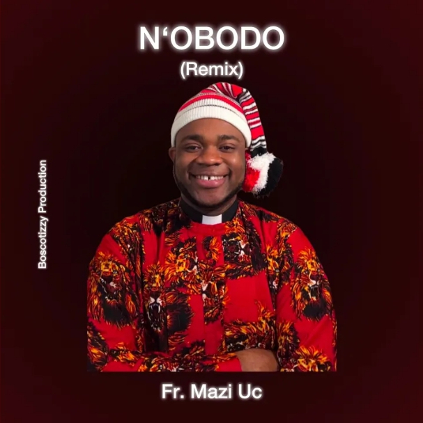 Fr Mazi Uc – N,obodo (Nwaikuku)