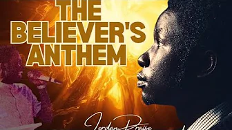 Jordan Praise – The Believer’s Anthem