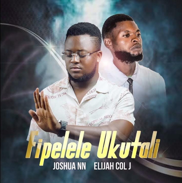 Joshua Nankwe & Elijah Cooljay – Fipelele Ukutali