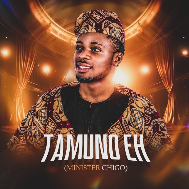 Minister Chigo – Tamuno Eh