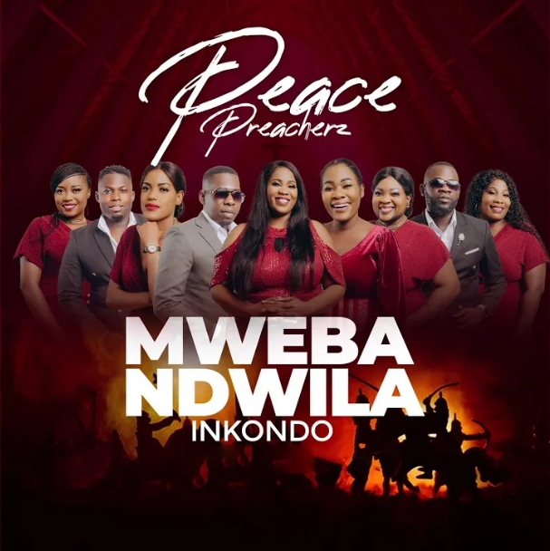Peace Preacherz – Mwebandwila Inkondo