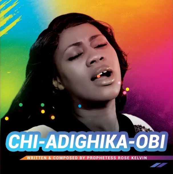Prophetess Rose Kelvin – Chi Adighika Obi