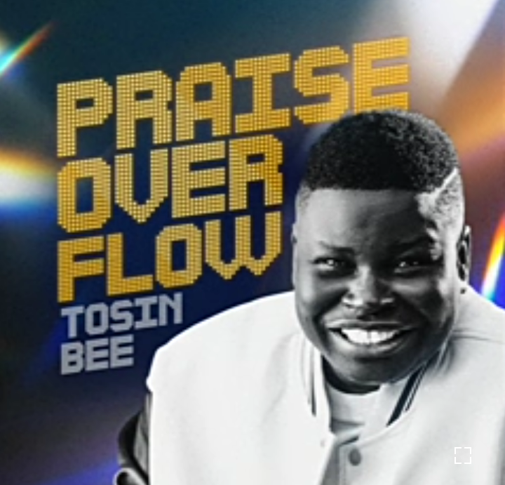 Tosin Bee – Praise Overflow