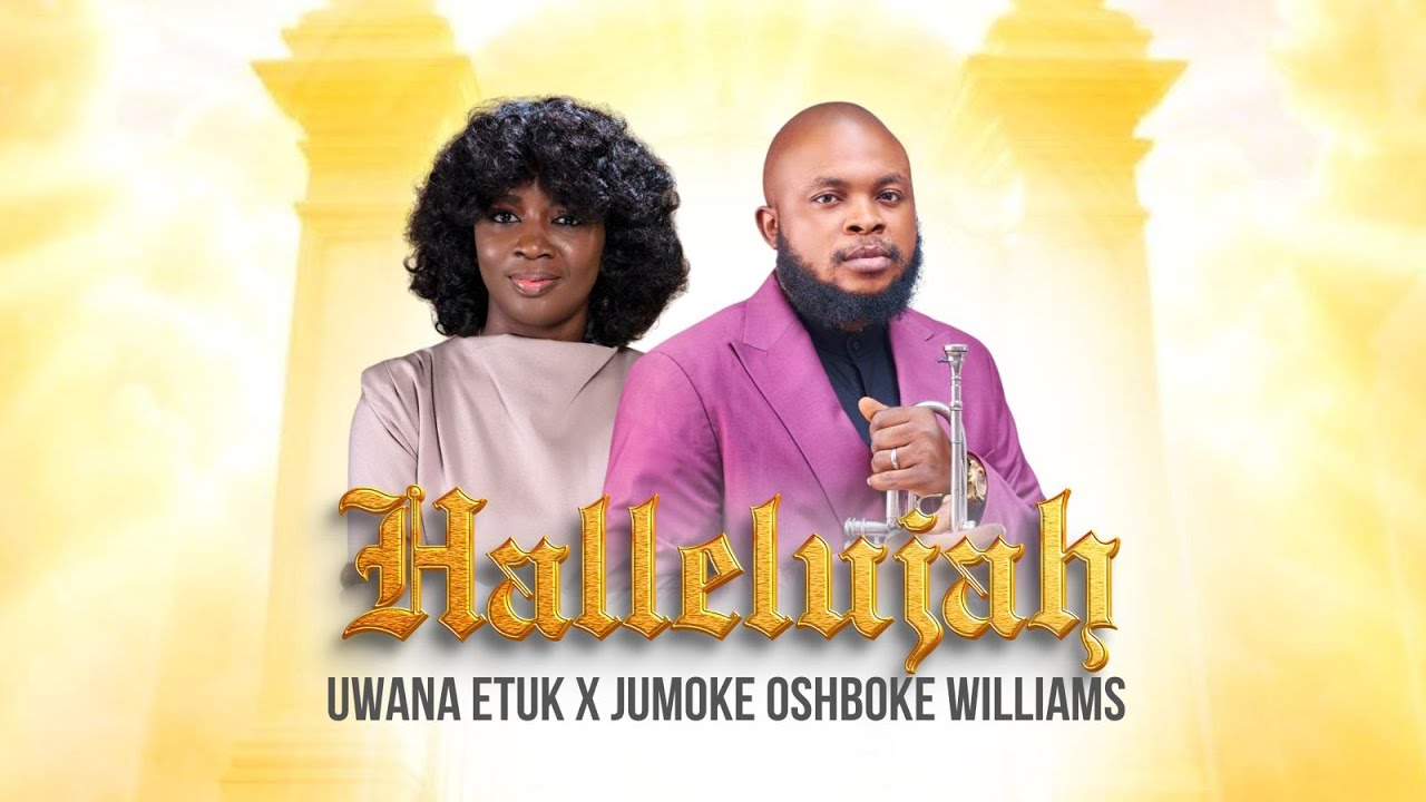 Uwana Etuk & Jumoke Oshoboke – Hallelujah