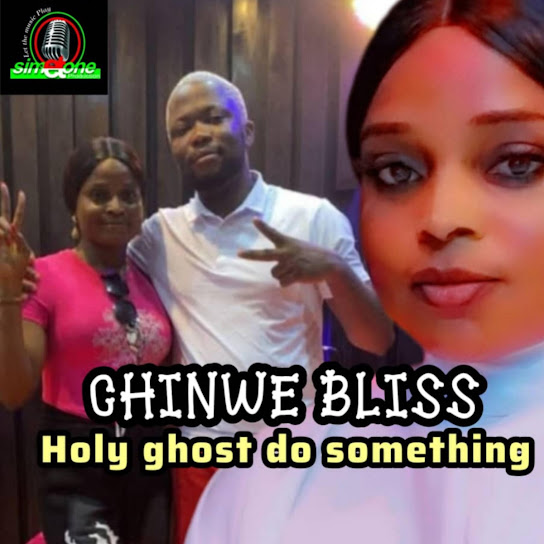 Chinwe Bliss – Holy Ghost Do Something