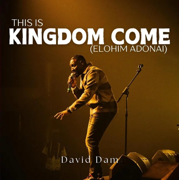 David Dam – This is Kingdom Come (Elohim Adonai) (Live)