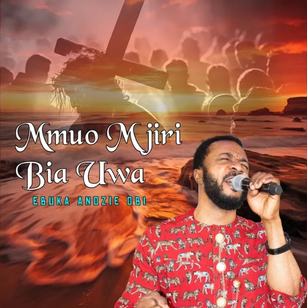 Ebuka Anozie Obi – Mmuo M Jiri Bia Uwa