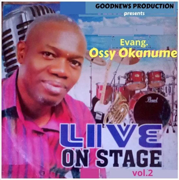 Evangelist Ossy Okanume – Live on Stage, Vol. 2