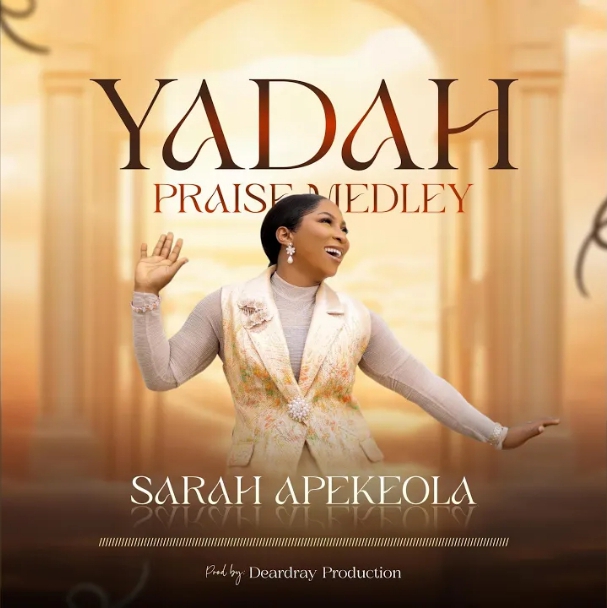 Sarah Apekeola – Yadah Praise Medley