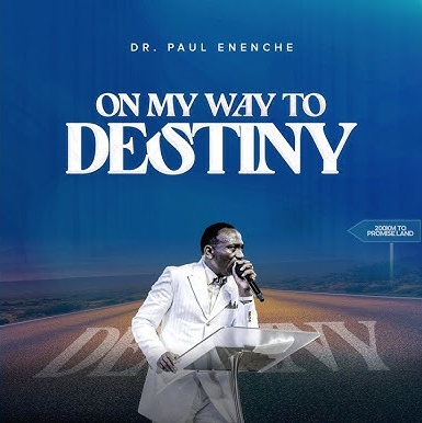 Dr Paul Enenche – On My Way To Destiny