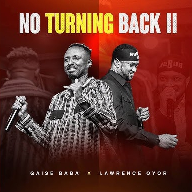 Gaise Baba & Lawrence Oyor – No Turning Back (Vol 2)