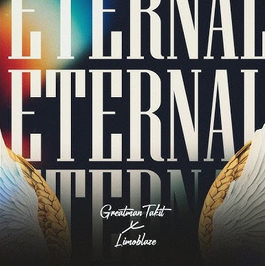 Greatman Takit & Limoblaze – Eternal