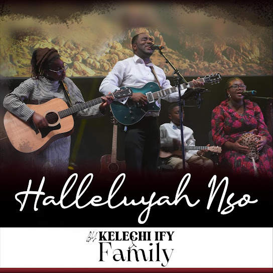 Kelechi Ify – Halleluyah Nso