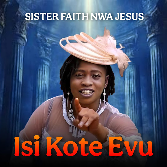 Sis Faith Nwa Jesus – Isi Kote Evu