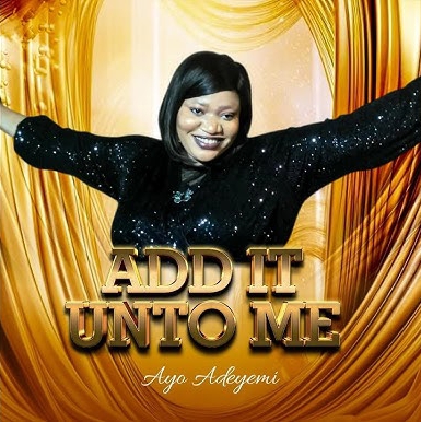 Ayo Adeyemi – Add It Unto Me