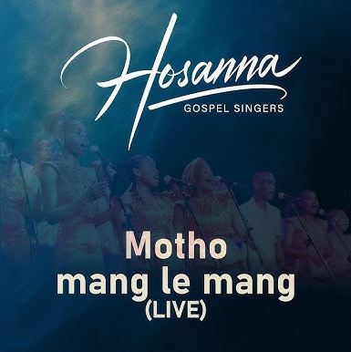 Hosanna Gospel Singers – Motho Mang Le Mang