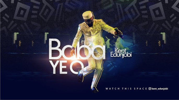 Kent Edunjobi – Baba Ye O.