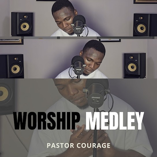 Pastor Courage – Worship Medley