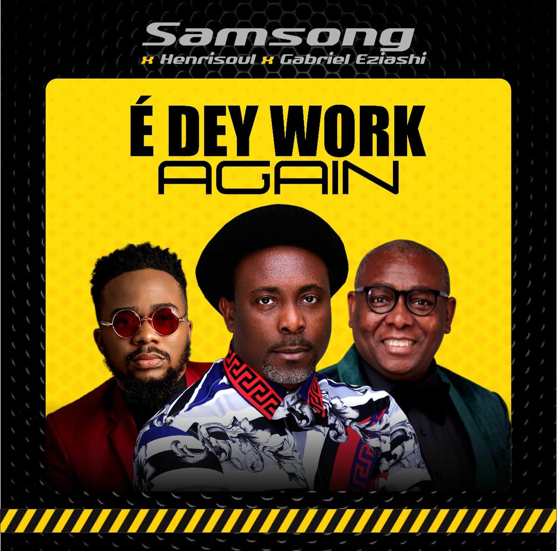 Samsong – é Dey Work Again ft. Henrisoul & Gabriel Eziashi