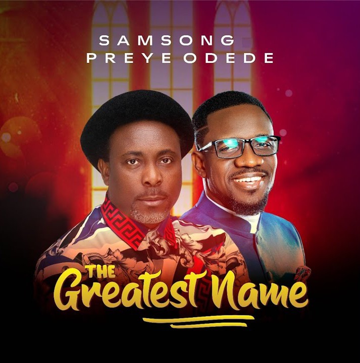Samsong – The Greatest Name ft. Preye Odede