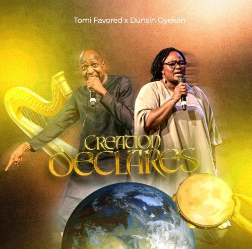 Tomi Favored – Creation Declares ft. Dunsin Oyekan