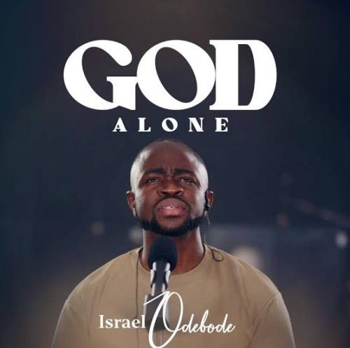 Israel Odebode – God Alone