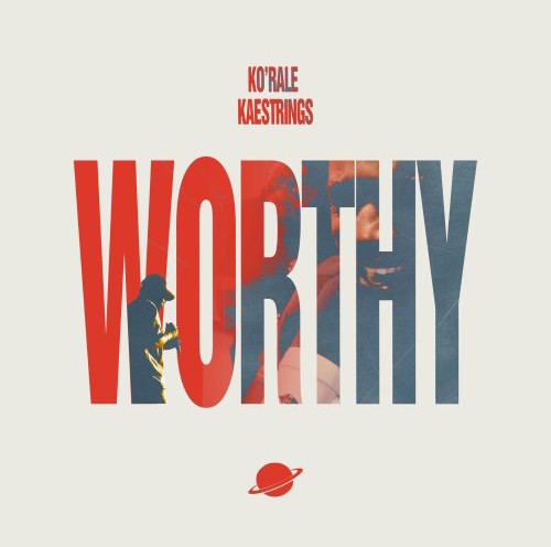 Ko’rale – Worthy ft. Kaestrings