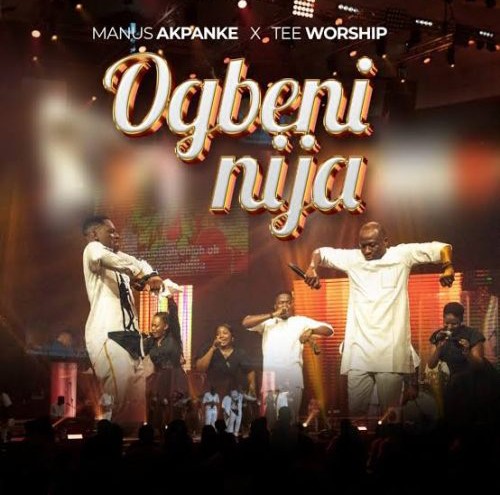 Manus Akpanke – Ogbeninija ft. Tee Worship