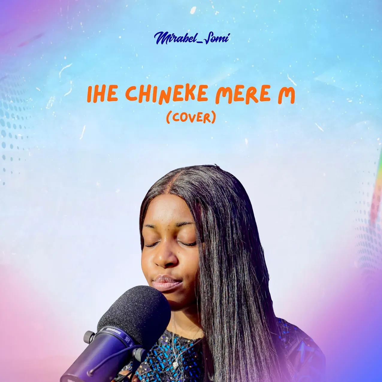 Mirabel Somi – Ihe Chineke Mere M (Cover)