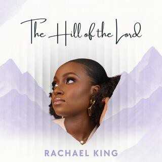 Rachael King – The Hill Of The Lord