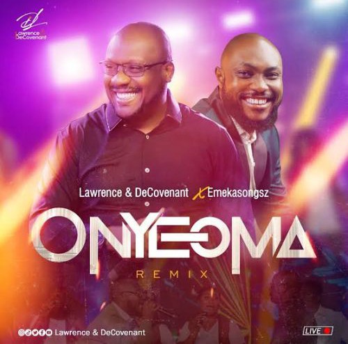 lawrence decovenant onyeoma remix ft emekasongzs Lawrence & DeCovenant – Onyeoma (Remix) ft. Emekasongzs