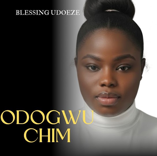 Blessing Udoeze – Odogwu Chim