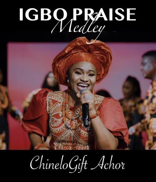 ChineloGift Achor – Igbo Praise Medley