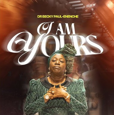 Dr Becky Paul-Enenche – I Am Yours