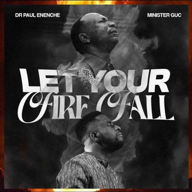Dr Paul Enenche – Let Your Fire Fall ft. Minister GUC