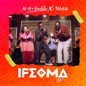Mr M & Revelation – Ifeoma ft. Nosa