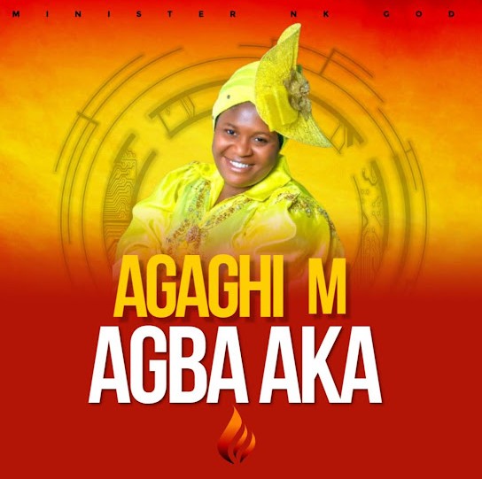 NK God – Agaghi M Agba Aka La