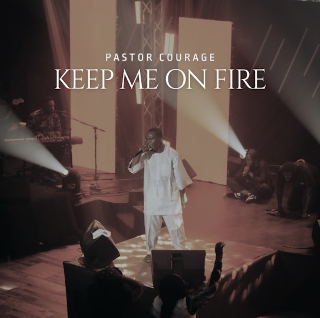 Pastor Courage – Keep Me On Fire