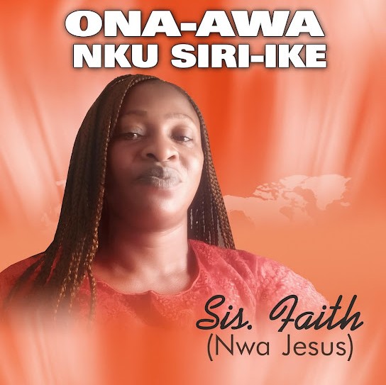 Sister faith nwa jesus – Ona-Awa Nku Siri-Ike