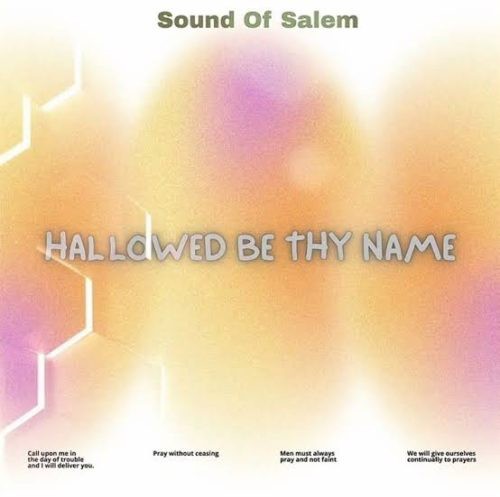 Sound Of Salem feat Moses Bliss Theophilus Sunday Hallowed Be Thy Name Sound Of Salem – Hallowed Be Thy Name ft. Moses Bliss & Theophilus Sunday