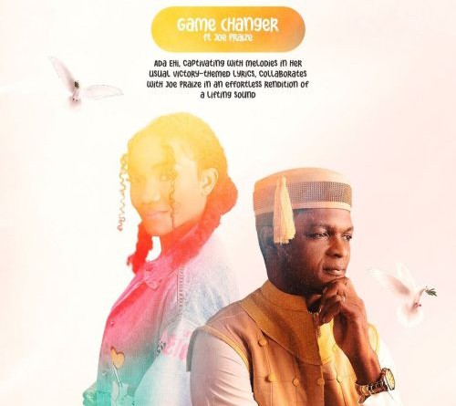 Ada Ehi – Game Changer ft. Joe Praize
