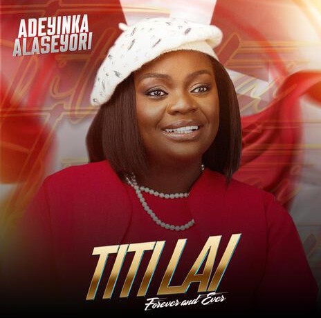Adeyinka Alaseyori – Titi Lai (Forever And Ever)