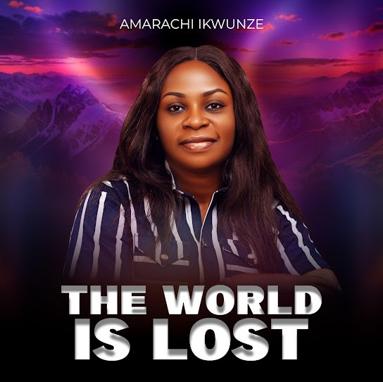 Amarachi Ikwunze – The World Is Lost