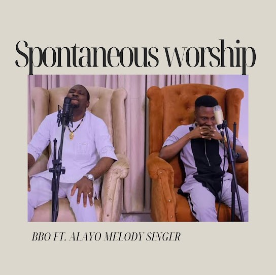 BBO – Spontaneous Worship ft. Alayo Melody Singer