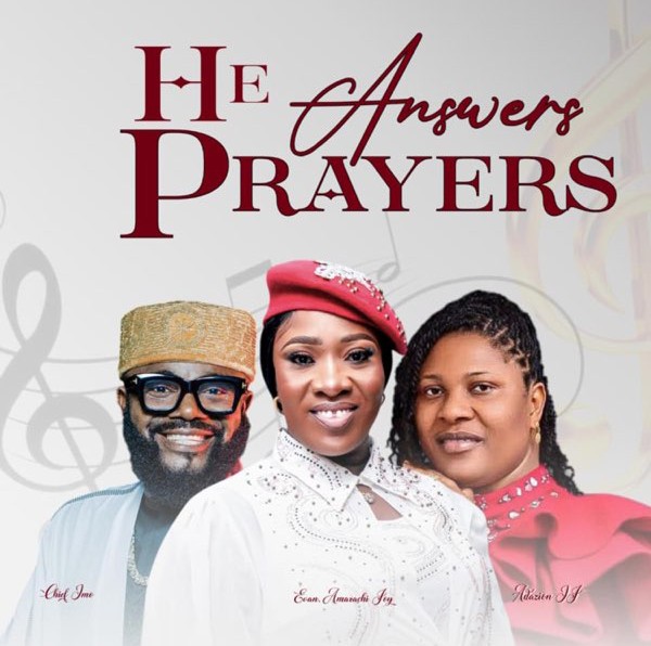 Evang. Amarachi Joy – He Answers Prayers ft. Chief Imo & Adazion IJ